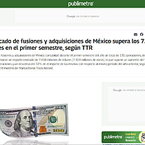 El mercado de fusiones y adquisiciones de Mxico supera los 7.300 millones en el primer semestre, segn TTR